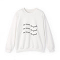 Crewneck Sweatshirt — “Be Good Do Good” Minimalist Positive Message